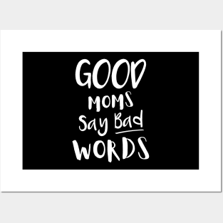 Good Moms Say Bad Words Posters and Art